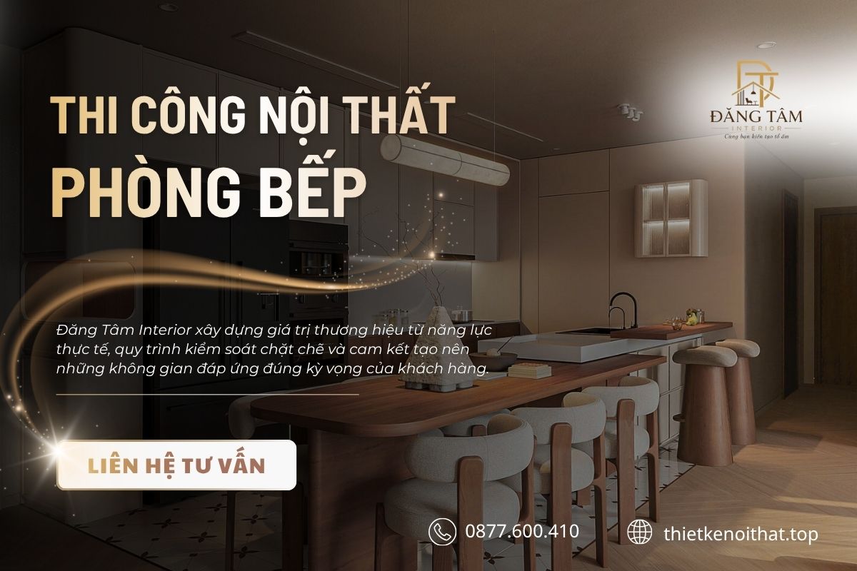 Đăng Tâm Interior đồng hành kiến tạo không gian bếp bền đẹp, chuẩn công năng sử dụng