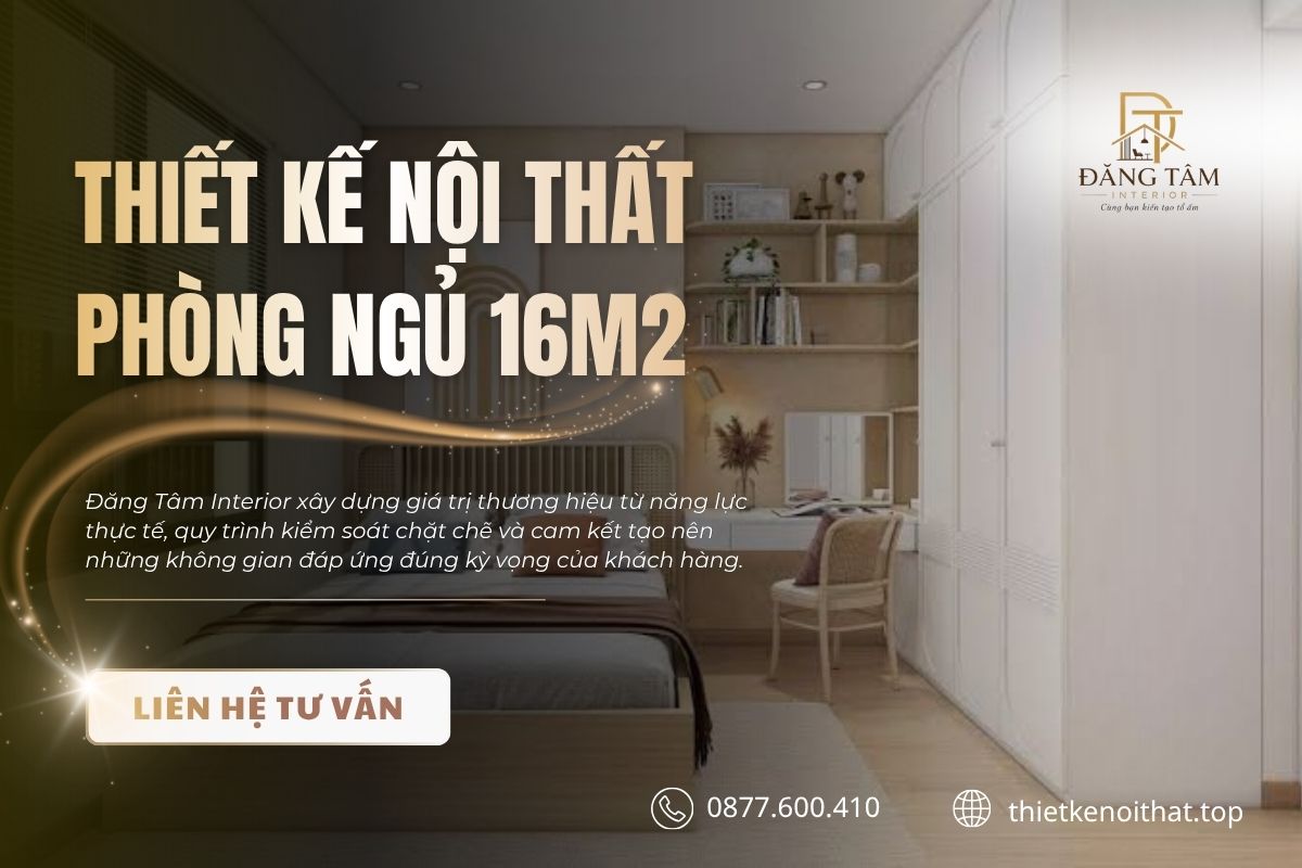 Dịch vụ thiết kế nội thất cho phòng ngủ 16m2 đúng tiến độ, báo giá chuẩn