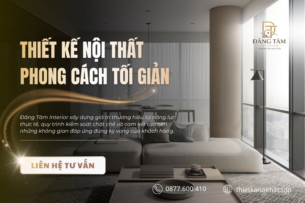 Đăng Tâm Interior kiến tạo không gian tối giản hài hòa với nhu cầu sống thực tế