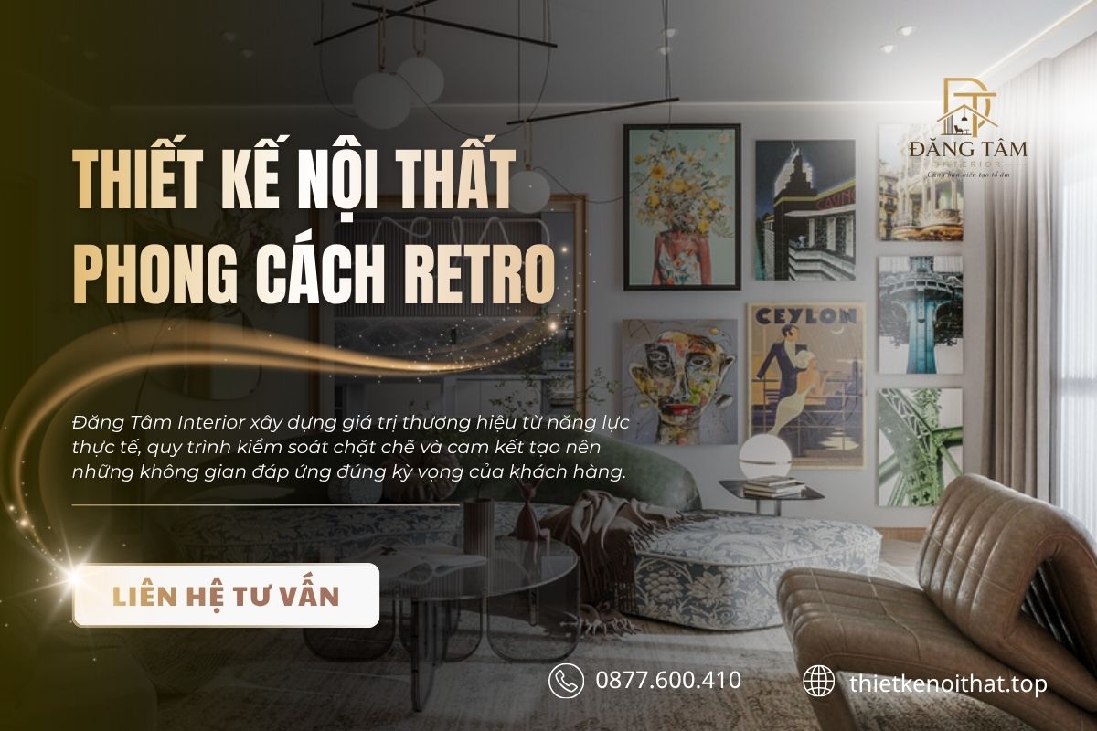 Đăng Tâm Interior thiết kế phong cách nội thất Retro giàu cá tính