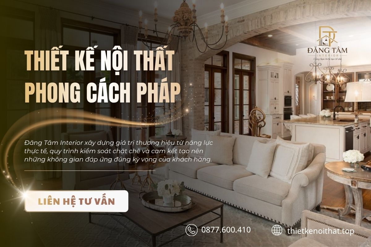 Đăng Tâm Interior kiến tạo phong cách nội thất Pháp tinh tế theo từng dấu ấn riêng