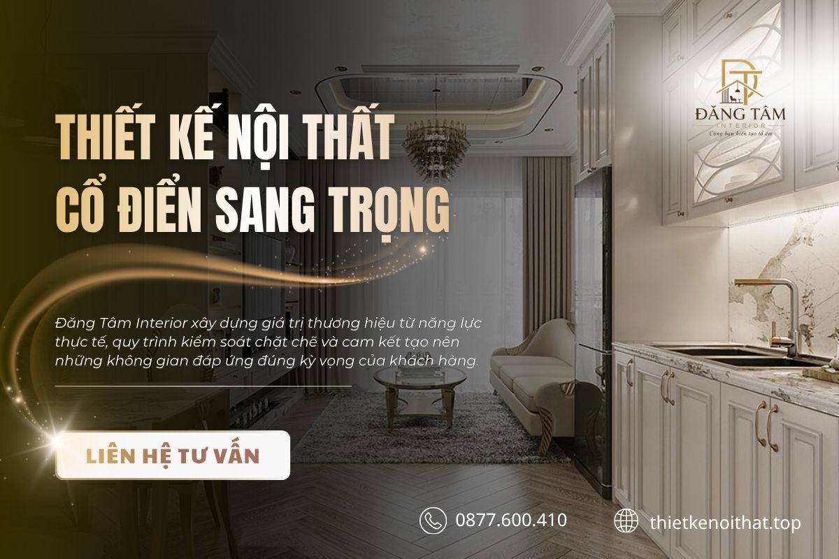 Đăng Tâm Interior triển khai thiết kế nội thất phong cách cổ điển uy tín, giá tốt