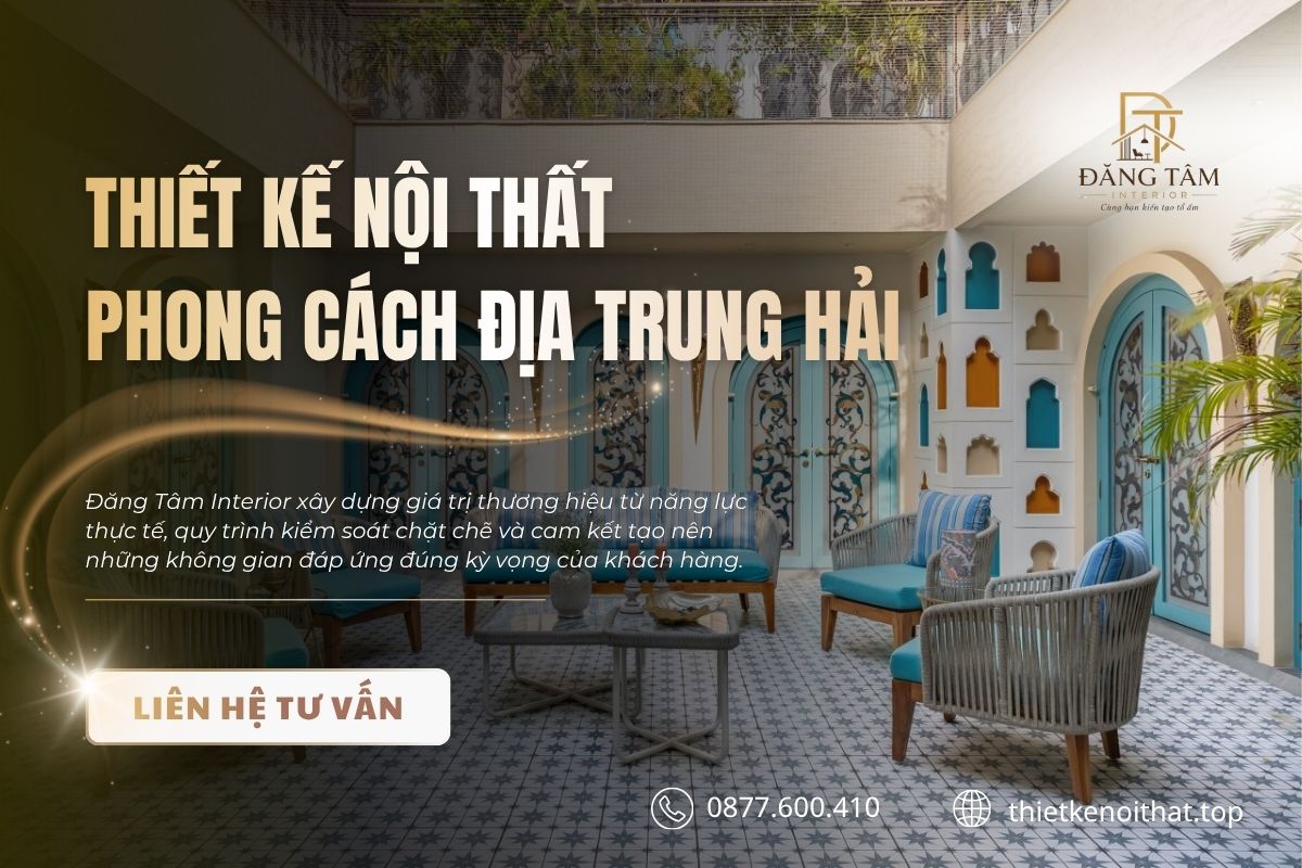 Đăng Tâm Interior hoàn thiện phong cách nội thất Địa Trung Hải hài hòa, tiện nghi