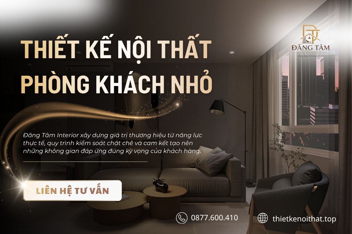 Liên hệ Đăng Tâm tư vấn thiết kế nội thất cho phòng khách nhỏ uy tín, chuyên nghiệp